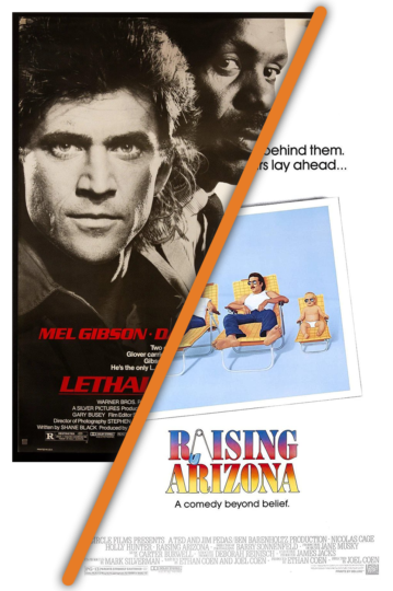 Raising Arizona and Lethal Weapon (1987)